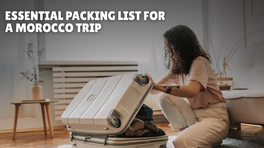 Essential Packing List for a Morocco Trip